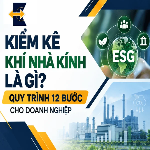 Kiểm Kê Khí Nhà Kính Là Gì? Quy Trình 12 Bước Cho Doanh Nghiệp