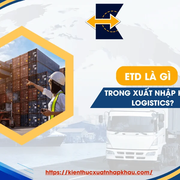 ETD Là Gì Trong Xuất Nhập Khẩu Logistics?