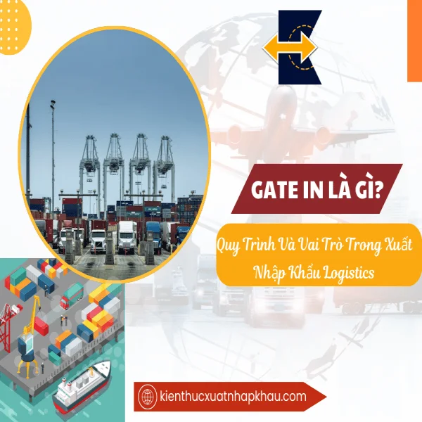 Gate In Là Gì? Quy Trình Và Vai Trò Trong Xuất Nhập Khẩu Logistics