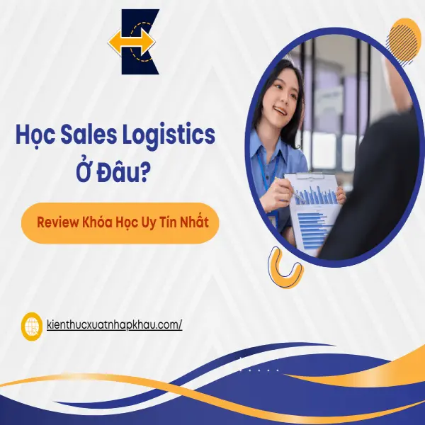 Học Sales Logistics Ở Đâu? Review Khóa Học Uy Tín Nhất