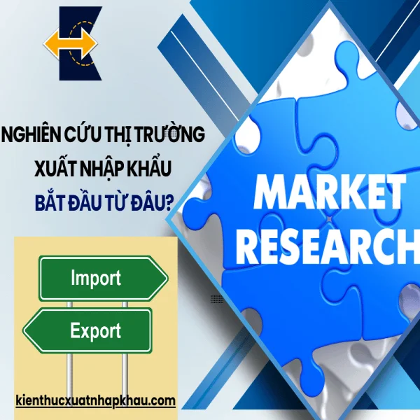 Nghiên Cứu Thị Trường Xuất Nhập Khẩu: Bắt Đầu Từ Đâu?