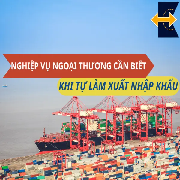 Nghiệp Vụ Ngoại Thương Cần Biết Khi Tự Làm Xuất Nhập Khẩu
