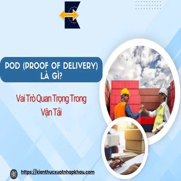 POD (Proof of Delivery) Là Gì? Vai Trò Quan Trọng Trong Vận Tải