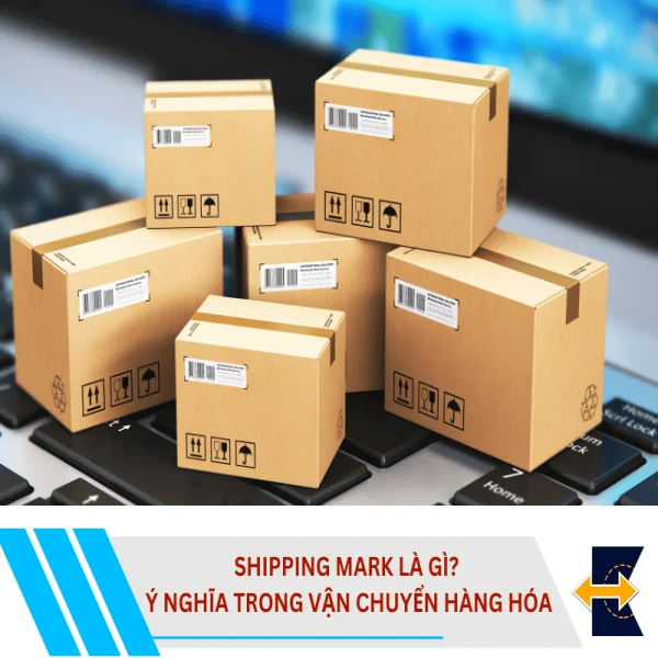 Shipping Mark Là Gì? Ý Nghĩa Trong Vận Chuyển Hàng Hóa