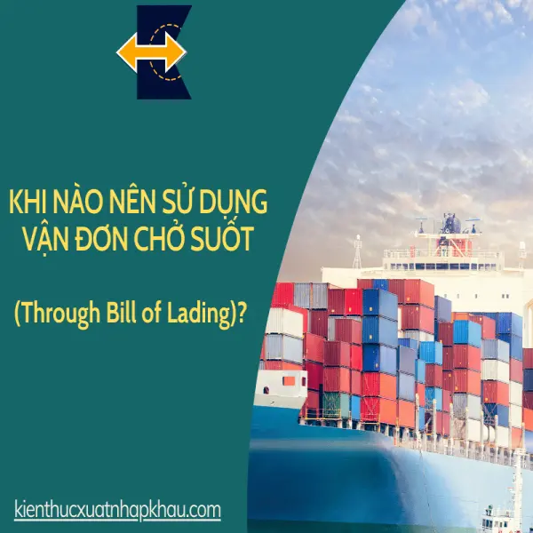 Khi Nào Nên Sử Dụng Vận Đơn Chở Suốt (Through Bill of Lading)?