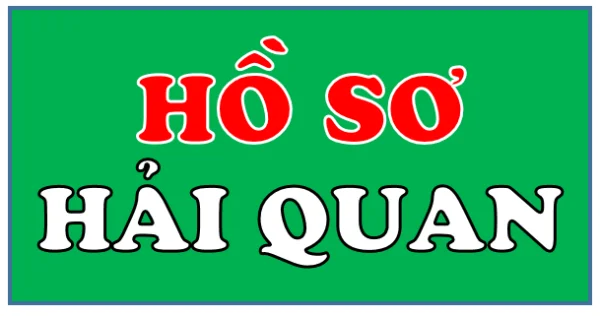 Bộ hồ sơ hải quan khi làm thủ tục hải quan