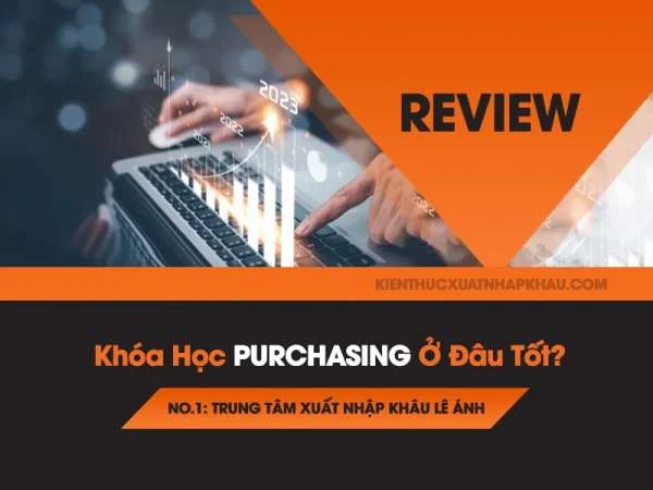 REVIEW Khóa Học PURCHASING Ở Đâu Tốt?