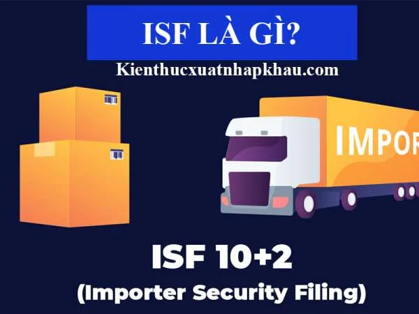 ISF Là Gì Trong Xuất Nhập Khẩu? Hướng Dẫn Khai ISF Chi Tiết