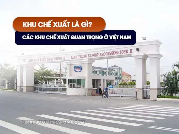 Khu Chế Xuất Là Gì? Các Khu Chế Xuất Quan Trọng Ở Việt Nam