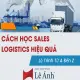 Lộ Trình Học Sales Logistics Áp Dụng Ngay Trong Thực Tế