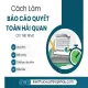 Cách Làm Báo Cáo Quyết Toán Hải Quan Chi Tiết Nhất