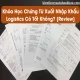 Khóa Học Chứng Từ Xuất Nhập Khẩu Logistics Có Tốt Không? [Review]