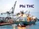 Phí THC (Terminal Handling Charge) là gì?