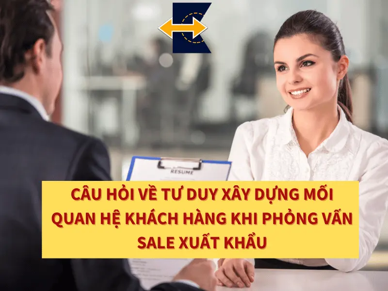 cau-hoi-tu-duy-phong-van-sale-xuat-khau