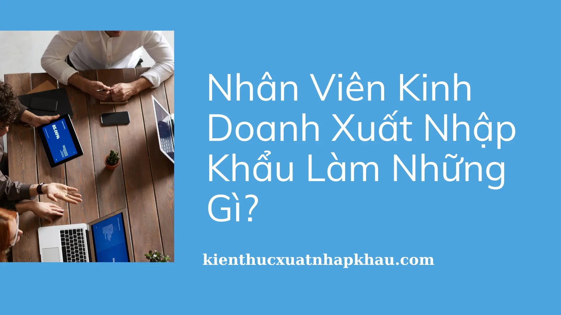 nhan-vien-kinh-doanh-xuat-nhap-khau-2
