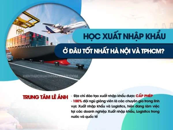 Học xuất nhập khẩu ở đâu tốt nhất Hà Nội và TPHCM