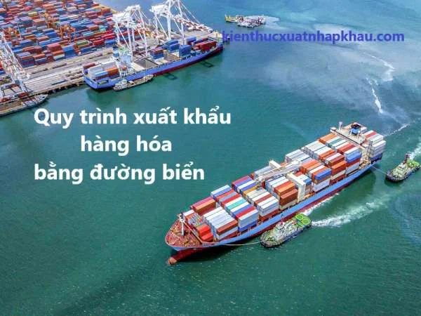 Quy trình xuất khẩu hàng hóa bằng đường biển