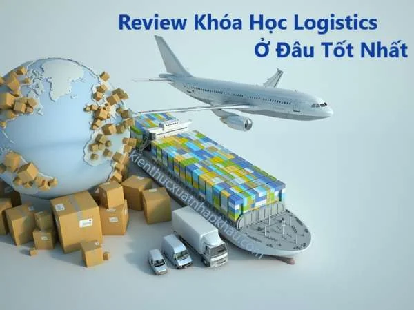 Review Khóa Học Logistics Ở Đâu Tốt Nhất