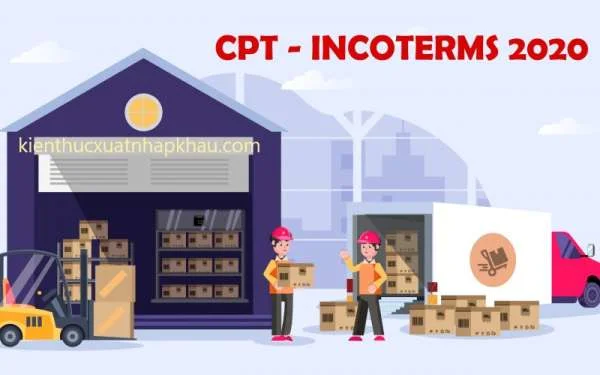 CPT là gì? Tìm Hiểu Điều Kiện Giao Hàng CPT Incoterms 2020